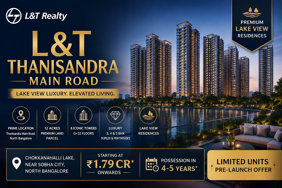L&T Thanisandra Main Road Bangalore – Premium Lake View Residences